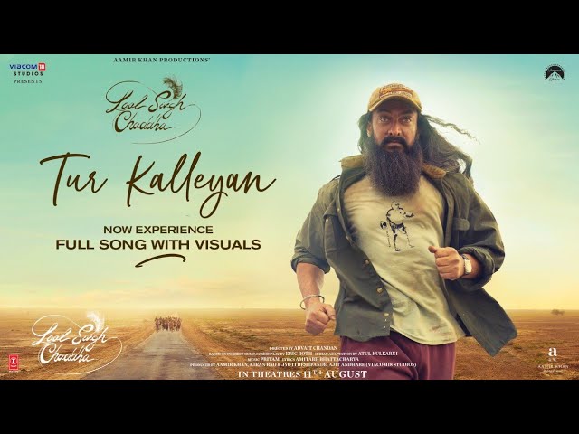 The most awaited Video Of ‘Tur Kalleyan’ from Laal Singh Chadda is Out Now!