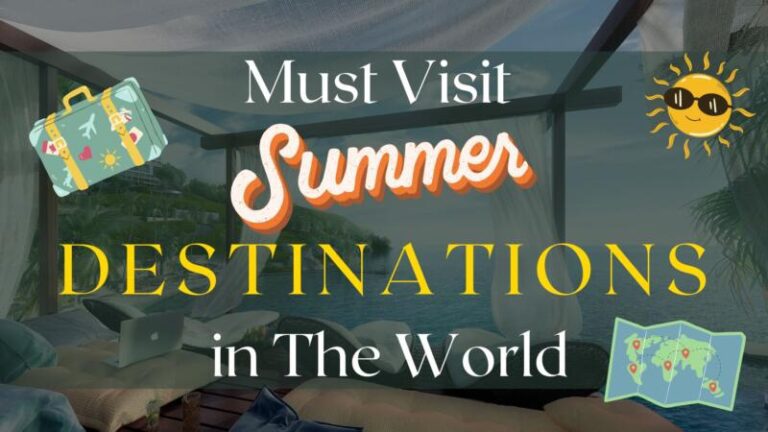 Must Visit Summer Destinations in The World